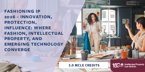 A woman presents to colleagues in a modern office with a text overlay promoting a 2026 Fashioning IP event on innovation, protection, and influence, offering 3.0 MCLE credits.