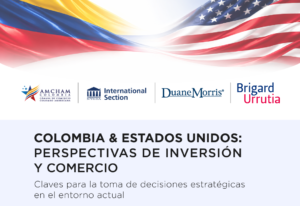 Event banner with Colombian and U.S. flags, logos of AmCham Colombia, International Section, Duane Morris, Brigard Urrutia, and title: Colombia & Estados Unidos: Perspectivas de Inversión y Comercio.