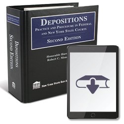 DepositionsPracticeAndProcedureInFederalAndNYSCopurts2ndEdEbook250X25012
