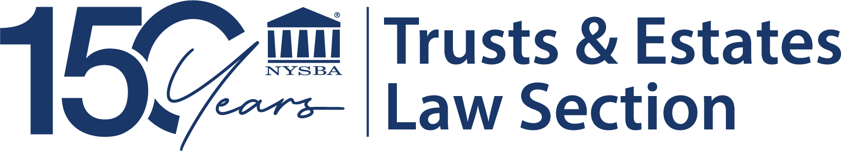 Logo with 150 Years NYSBA beside a courthouse icon, and the text Trusts & Estates Law Section on a light background.