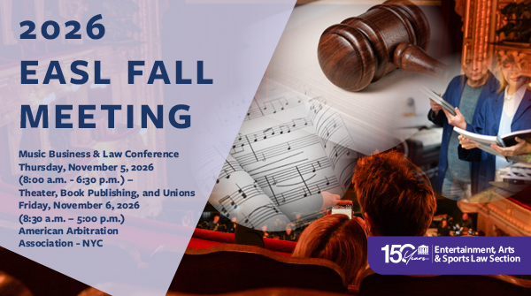 A promotional image for the 2026 EASL Fall Meeting features musical notes, a gavel, violin, and people at a conference. Event details and location in NYC are displayed, along with the Entertainment, Arts & Sports Law Section logo.