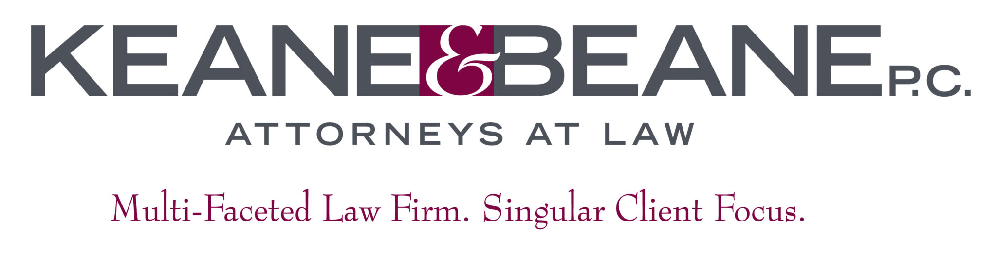 Keane & Beane P.C. Attorneys at Law logo with the tagline: Multi-Faceted Law Firm. Singular Client Focus. in maroon text below.