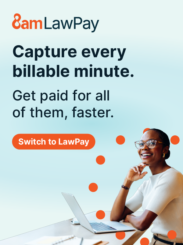 LawPay promotional graphic with the text, Capture every billable minute. Get paid for all of them, faster. and a button labeled, Switch to LawPay, featuring a smiling woman working on a laptop.